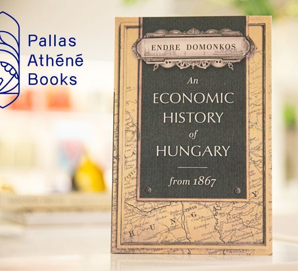 Endre Domonkos: An Economic History of Hungary from 1867